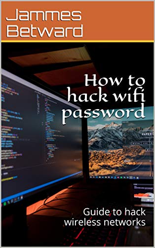 How to hack wifi password: Guide to hack wireless networks