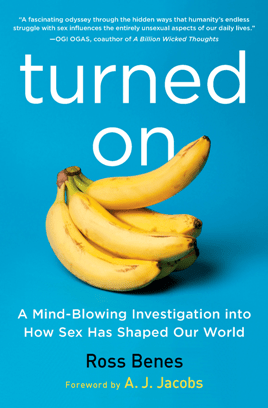 Turned On : A Mind-Blowing Investigation Into How Sex Has Shaped Our World (PDF)