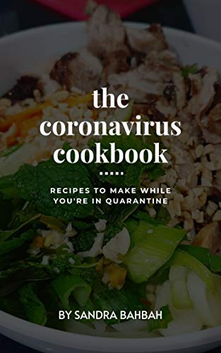 The Coronavirus Cookbook: Recipes to cook while in quarantine