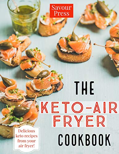 The Keto Air Fryer Cookbook: Delicious Keto Recipes from your Air Fryer
