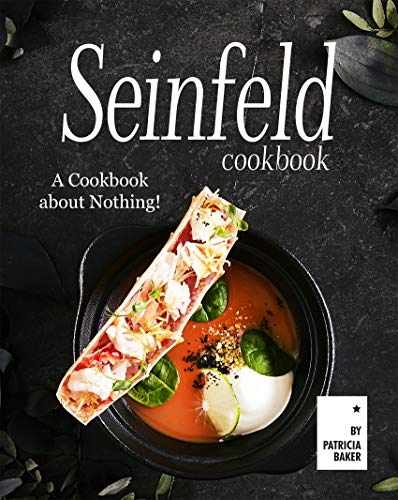 Seinfeld Cookbook: A Cookbook about Nothing