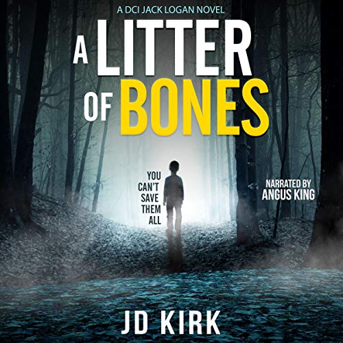 A Litter of Bones: A Scottish Crime Thriller: DCI Logan Crime Thrillers, Book 1 Audiobook