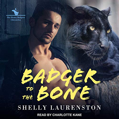 Badger to the Bone: Honey Badgers Chronicles Series, Book 3 Audiobook
