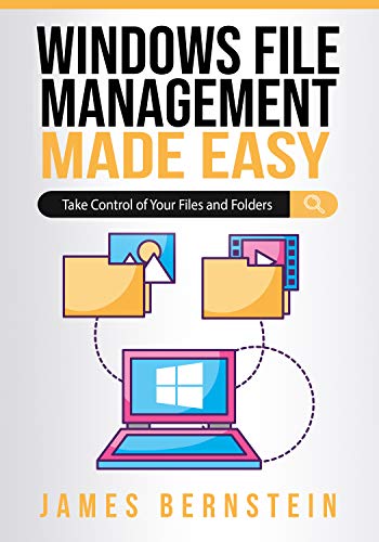 Windows File Management Made Easy: Take Control of Your Files and Folders (Computers Made Easy Book 16)
