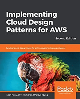 Implementing Cloud Design Patterns for AWS: Solutions and design ideas for solving system design problems, 2nd Edition