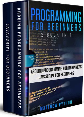 Programming for Beginners: 2 book in 1: Arduino for Beginners, JavaScript for Beginners