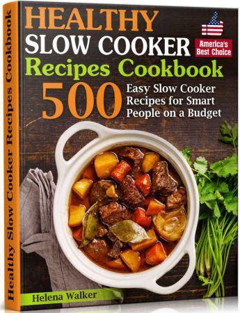 Healthy Slow Cooker Recipes Cookbook: 500 Easy Slow Cooker Recipes for Smart People on a Budget.