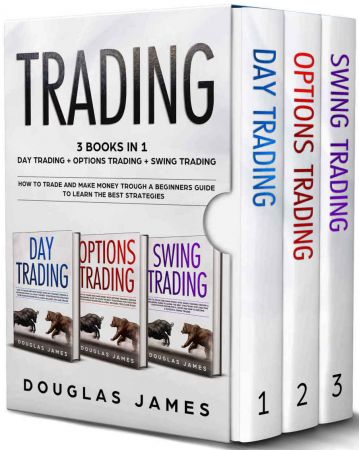 Trading: This Book Includes : Day + Options + Swing Trading. How to Trade and Make Money Trough a Beginners Guide to Learn the Best Strategies