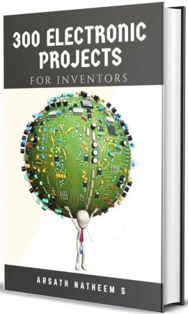 300 Electronic Projects for Inventors with tested circuits: Handbook of Electronic projects