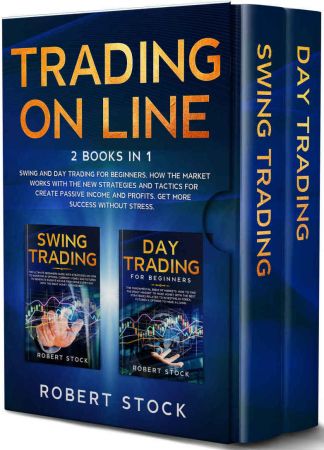 Trading On Line: 2 Books in 1: Swing and Day Trading for Beginners. How the Market Works with the new Strategies 