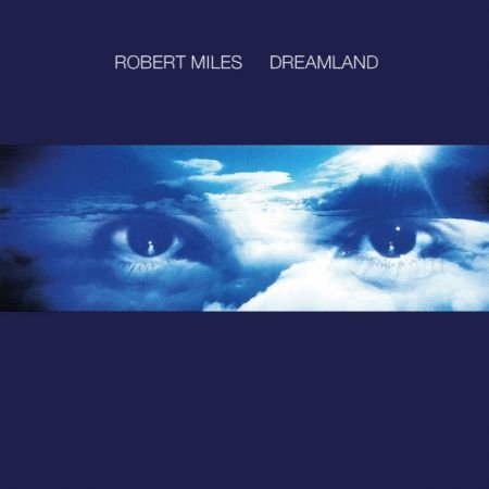 Robert Miles - Dreamland (1996)