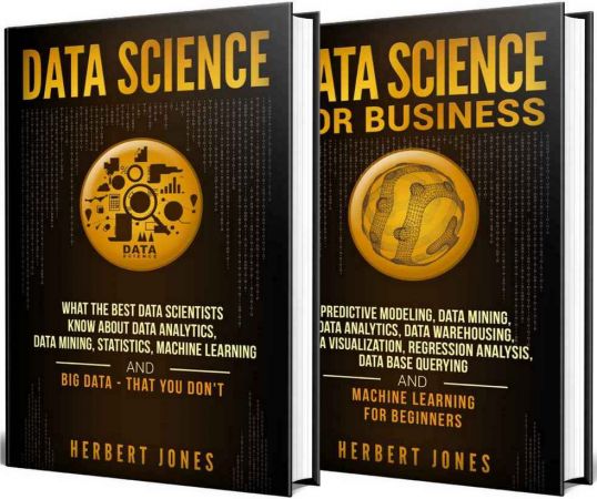 Data Science: The Ultimate Guide to Data Analytics, Data Mining, Data Warehousing, Data Visualization, Regression Analysis, Database Querying, Big Data for Business and Machine Learning for Beginners