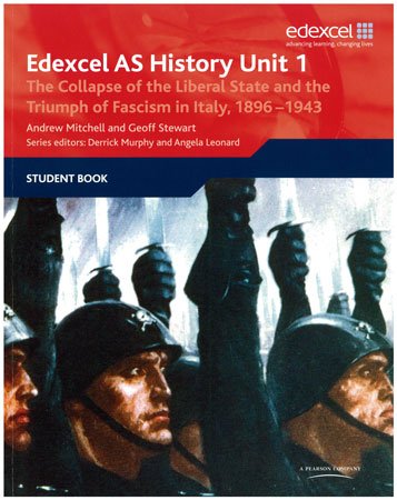 Collapse of the Liberal State &amp; the Triumph of Fascism in Italy, 1896-1943: Edexcel As History Student Guide