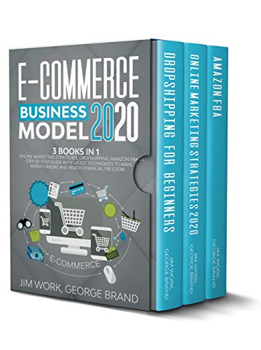 E-Commerce Business Model 2020: 3 books in 1: Online Marketing Strategies