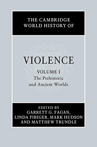 The Cambridge World History of Violence: Volume 1-4 