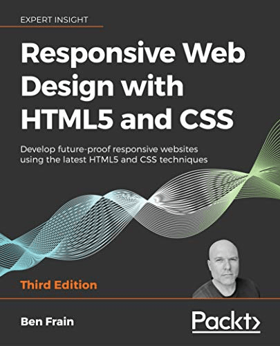 Responsive Web Design with HTML5 and CSS : Develop future proof responsive websites using the latest HTML5 and CSS, 3rd Ed