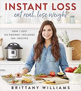 Instant Loss: How I Lost 125 Pounds—Includes 100+ Recipes ( AZW3)