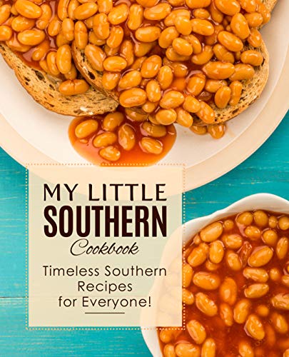 My Little Southern Cookbook: Timeless Southern Recipes for Everyone! (2nd Edition)