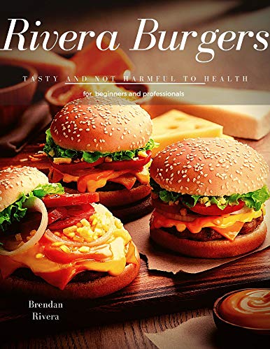 Rivera Burgers: Tasty and not harmful to health