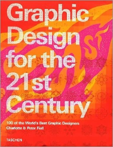 Graphic Design for the 21st Century: 100 of the World's Best Graphic Designers 