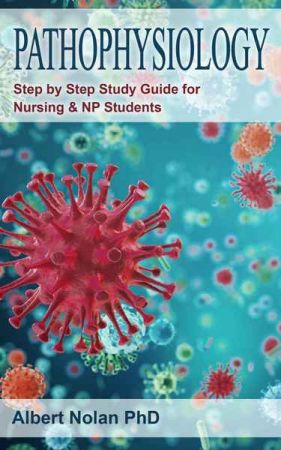 Pathophysiology: Step By Step Guide for Nursing &amp; NP Students