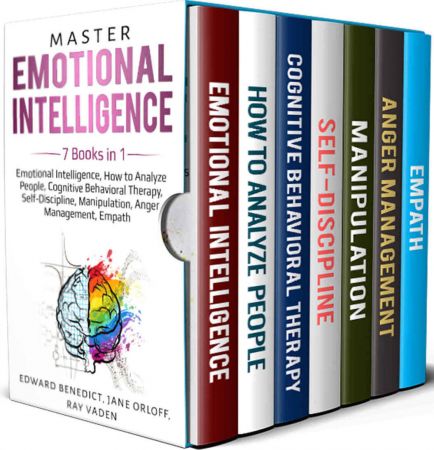 Master Emotional Intelligence: 7 Books in 1: Emotional Intelligence, How to Analyze People, Cognitive Behavioral Therapy, Self-Discipline, Manipulation, Anger Management, Empath