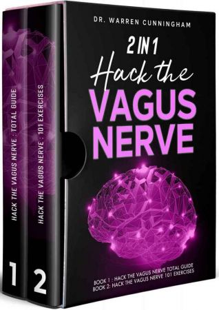 2 In 1 Hack The Vagus Nerve: Total Guide for Beginners + 101 Daily Exercises
