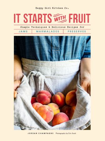 [ FreeCourseWeb ] It Starts with Fruit - Simple Techniques and Delicious Recipes for Jams, Marmalades, and Preserves