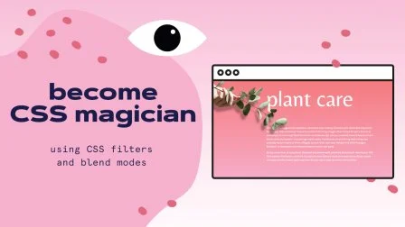 Create magic with CSS   filters & blend modes for beginners