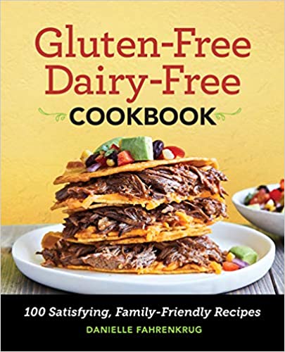Gluten Free Dairy Free Cookbook: 100 Satisfying, Family-Friendly Recipes (EPUB)