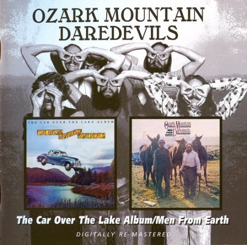The Ozark Mountain Daredevils - The Car Over The Lake Album _ Men From Earth (Reissue) (1975-76_2006)