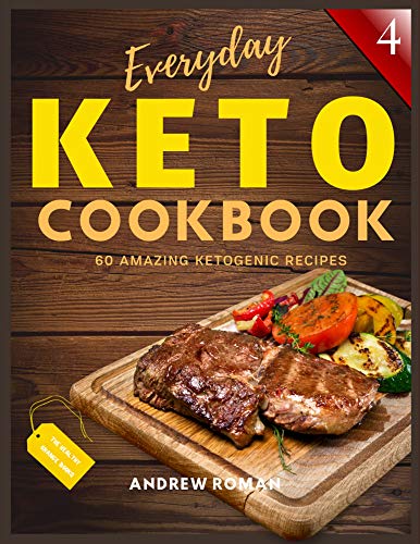 Everyday Keto Cookbook: 60 Amazing Ketogenic Recipes - Completely Delicious Keto Cookbook - Test Ketosis Meal Ideas at Your