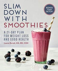 Slim Down With Smoothies: A 21-day Plan for Weight Loss and Good Health