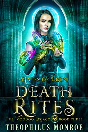 Death Rites: An Urban Magic Academy Fantasy (Gates of Eden: The Voodoo Legacy Book 3)