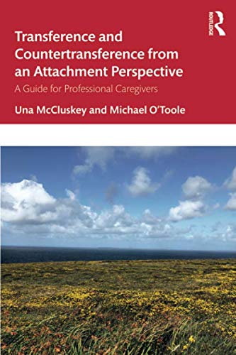 Transference and Countertransference from an Attachment Perspective: A Guide for Professional Caregivers
