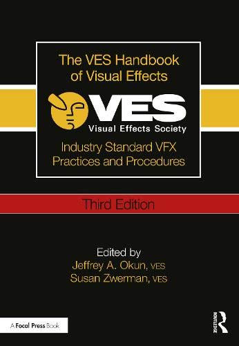 The VES Handbook of Visual Effects: Industry Standard VFX Practices and Procedures, 3rd Edition