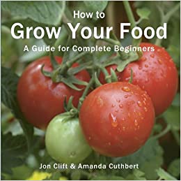 How to Grow Your Food: A Guide for Complete Beginners