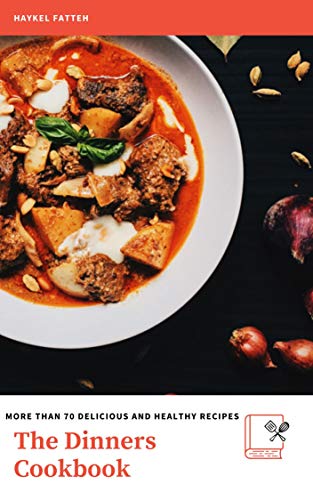 The Dinners Cookbook: More than 70 Delicious and Healthy Recipes