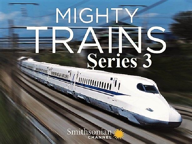 Smithsonian Ch. - Mighty Trains: Series 3 (2019) 1080p HDTV x264 AAC MVGroup