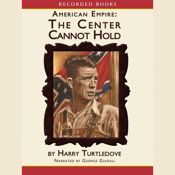 The Center Cannot Hold (American Empire #2) by Harry Turtledove