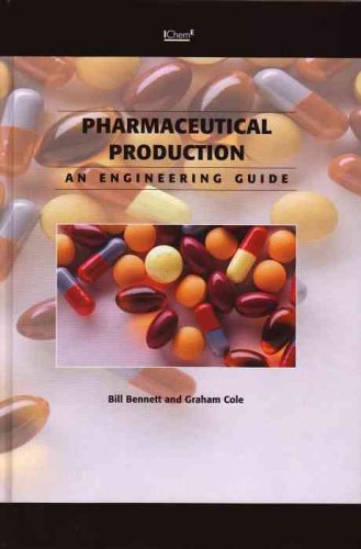 Pharmaceutical Production: An Engineering Guide