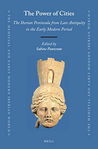 The Power of Cities: The Iberian Peninsula from Late Antiquity to the Early Modern Period