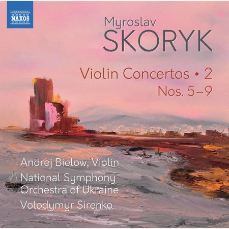 Andrej Bielow, National Symphony Orchestra of Ukraine &amp; Volodymyr Sirenko - Skoryk: Complete Violin Concertos, Vol. 2 (2020) (Hi-Res)