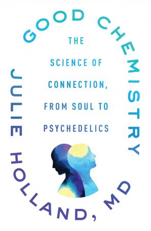 [ FreeCourseWeb ] Good Chemistry - The Science of Connection, from Soul to Psychedelics