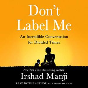 Don't Label Me: An Incredible Conversation for Divided Times [Audiobook]