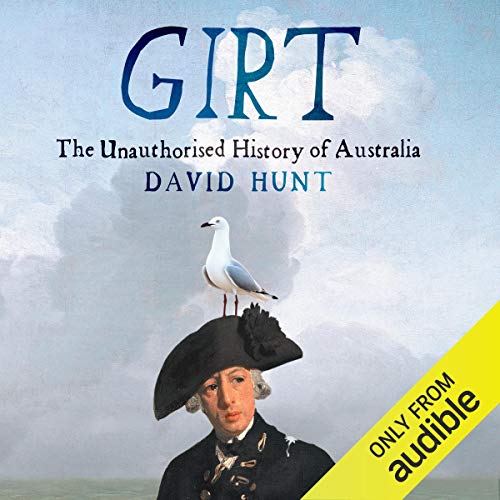 Girt: The Unauthorised History of Australia [Audiobook]