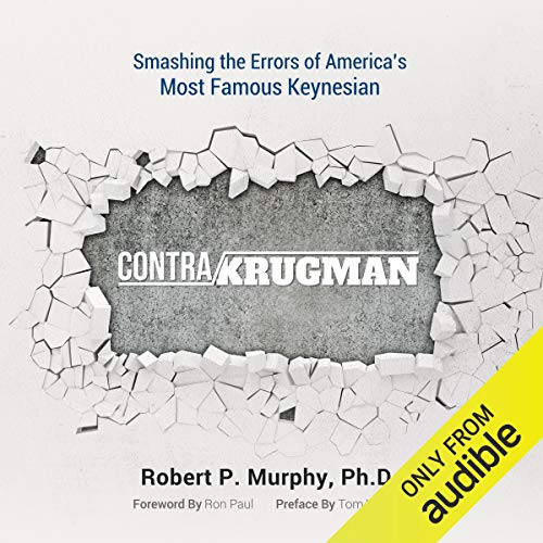 Contra Krugman: Smashing the Errors of America's Most Famous Keynesian [Audiobook]