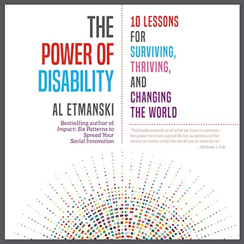 The Power of Disability: Ten Lessons for Surviving, Thriving, and Changing the World [Audiobook]