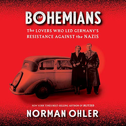The Bohemians: The Lovers Who Led Germany's Resistance Against the Nazis [Audiobook]