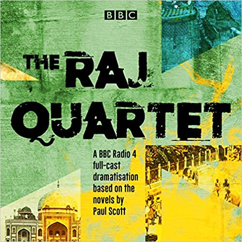 The Raj Quartet: The Jewel in the Crown, The Day of the Scorpion, The Towers of Silence & A Division of the Spoils [Audiobook]